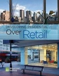 Cover: Developing Residential Over Retail - Urban Land Institute,U.S.