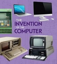 Enlarge image Cover: The Invention of the Computer - Raintree