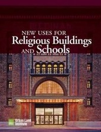 Enlarge image Cover: New Uses for Religious Buildings and Schools - Urban Land Institute,U.S.
