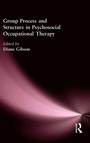 Cover: Group Process and Structure in Psychosocial Occupational Therapy - Routledge