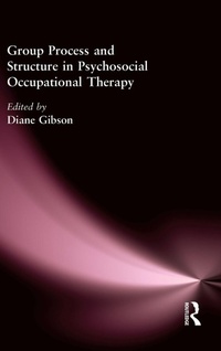 Enlarge image Cover: Group Process and Structure in Psychosocial Occupational Therapy - Routledge
