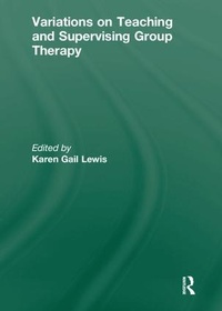 Enlarge image Cover: Variations on Teaching and Supervising Group Therapy - Routledge