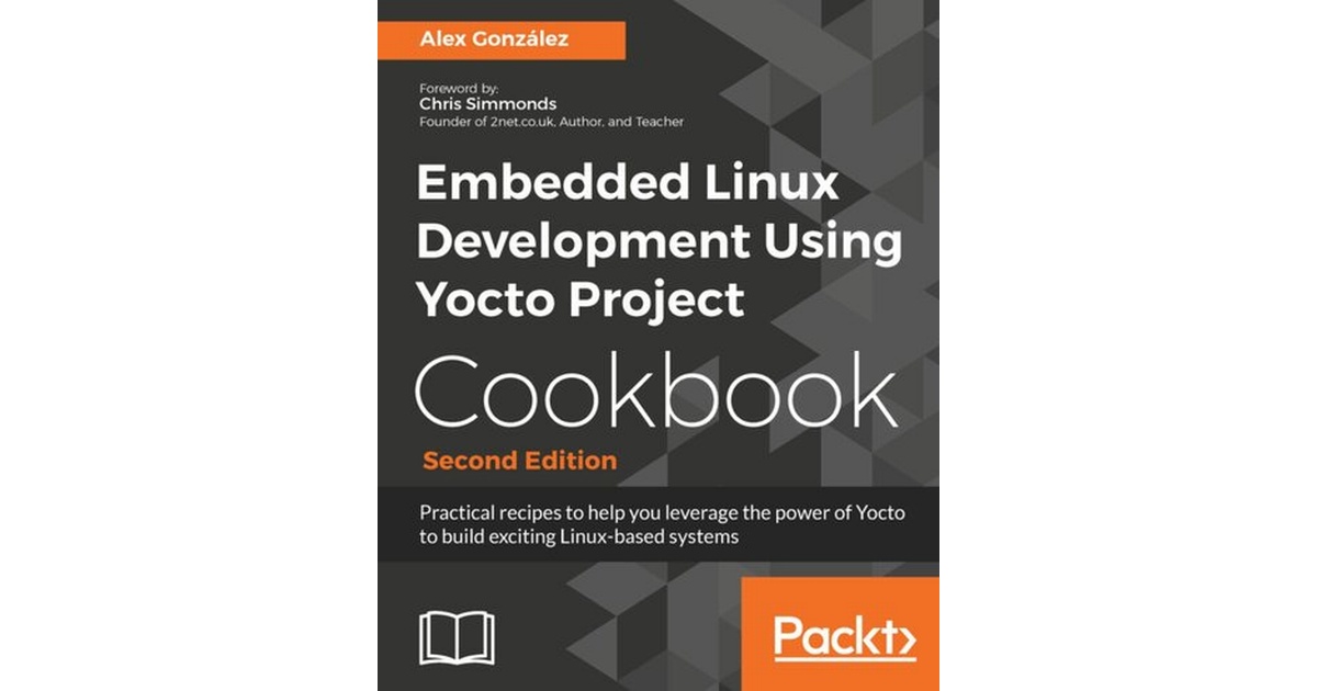 Embedded Linux Development Using Yocto Project Cookbook | Alex Gonzalez ...