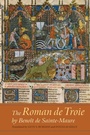 Cover: The <I>Roman de Troie</I> by Benoît de Sainte-Maure - De Gruyter