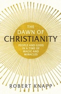 Cover: The Dawn of Christianity - Profile Books Ltd