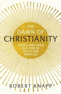 Enlarge image Cover: The Dawn of Christianity - Profile Books Ltd