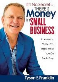 Abbildung von: It's No Secret...There's Money in Small Business - Michael Hanrahan Publishing