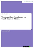 Cover: Vorunterrichtliche Vorstellungen Von Grundschulern Zu Pflanzen - GRIN Verlag