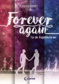 Cover: Forever Again 1 - F&uuml;r alle Augenblicke wir - Loewe