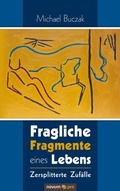Cover: Fragliche Fragmente eines Lebens - novum pro Verlag
