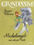 Cover: Michelangelo. Una vita per l'arte - Grandissimi;EL