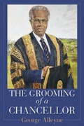 Cover: The Grooming of a Chancellor - University of the West Indies Press