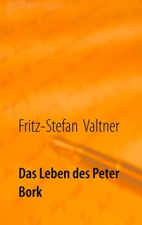 Abbildung von: Das Leben des Peter Bork - BoD - Books on Demand