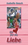 Cover: Ein Herz f&uuml;r die Liebe - BoD - Books on Demand