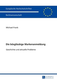 Abbildung von: Die bösgläubige Markenanmeldung - Peter Lang Verlag