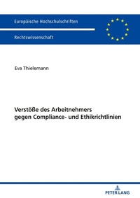 Abbildung von: Verstöße des Arbeitnehmers gegen Compliance- und Ethikrichtlinien - Peter Lang Verlag