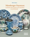 Cover: N&uuml;rnberger Fayencen : Geschichte und Erzeugnisse einer Manufaktur in der Reichsstadt - Germanisches Nationalmuseum Abt. Verlag