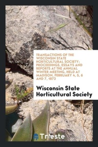 Abbildung von: Transactions of the Wisconsin State Horticultural Society; Proceedings, Essays and Reports at the Annual Winter Meeting, Held at Madison, February 4, 5, 6 and 7, 1873 - Trieste Publishing