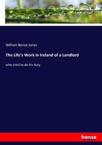 Abbildung von: The Life's Work in Ireland of a Landlord - Hansebooks