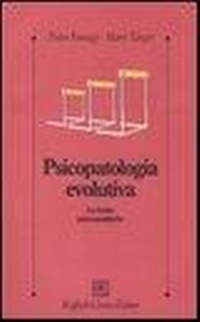 Abbildung von: Psicopatologia evolutiva. Le teorie psicoanalitiche - Psicologia clinica e psicoterapia;Raffaello Cortina Editore