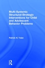 Cover: Multi-Systemic Structural-Strategic Interventions for Child and Adolescent Behavior Problems - Routledge