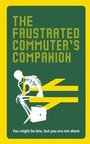 Cover: The Frustrated Commuter's Companion - Ebury Digital