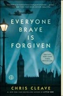 Cover: Everyone Brave is Forgiven - S&S/ Marysue Rucci Books;Scribner