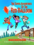 Cover: The Super Adventures of the Red Balloon - Purposely Created Publishing Group