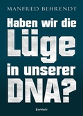 Cover: Haben wir die L&uuml;ge in unserer DNA? - Engelsdorfer Verlag