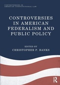 Cover: Controversies in American Federalism and Public Policy - Routledge