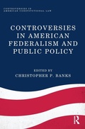 Cover: Controversies in American Federalism and Public Policy - Routledge