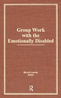 Cover: Group Work With the Emotionally Disabled - Routledge