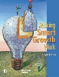 Enlarge image Cover: Making Smart Growth Work - Urban Land Institute,U.S.