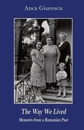 Cover: The Way We Lived - Memoirs from a Romanian Past, 1944-1988 - East European Monographs