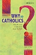 Cover: Why Do Catholics . . . ? - Saint Mary's Press