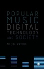 Cover: Popular Music, Digital Technology and Society - SAGE Publications Ltd