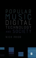 Cover: Popular Music, Digital Technology and Society - SAGE Publications Ltd