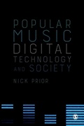 Cover: Popular Music, Digital Technology and Society - SAGE Publications Ltd