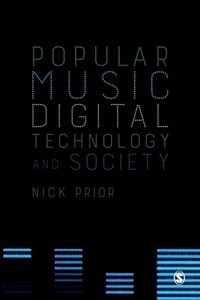 Enlarge image Cover: Popular Music, Digital Technology and Society - SAGE Publications Ltd