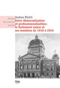 Abbildung von: Entre démocratisation et professionnalisation: le Parlement suisse et ses membres de 1910 à 2016 - Seismo Verlag