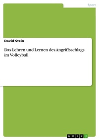 Abbildung von: Das Lehren und Lernen des Angriffsschlags im Volleyball - GRIN Verlag