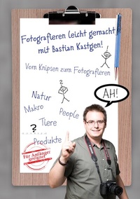 Abbildung von: Fotografieren leicht gemacht mit Bastian Kastgen - BoD - Books on Demand
