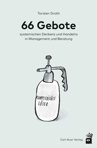 Abbildung von: 66 Gebote systemischen Denkens und Handelns in Management und Beratung - Carl-Auer Verlag