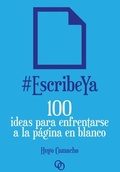 Cover: #EscribeYa : 100 ideas para enfrentarse a la p&aacute;gina en blanco - Orciny Press