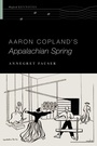Cover: Aaron Copland's Appalachian Spring - OUP eBook