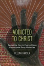 Cover: Addicted to Christ - University of California Press