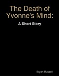 Cover: The Death of Yvonne's Mind: A Short Story - Lulu.com