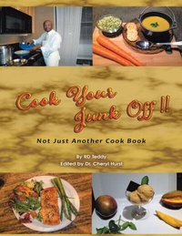 Enlarge image Cover: Cook Your Junk Off!!: Not Just Another Cook Book - Lulu Publishing Services