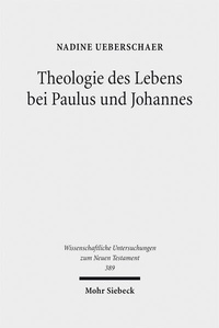 Abbildung von: Theologie des Lebens bei Paulus und Johannes - Mohr Siebeck