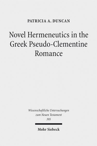 Abbildung von: Novel Hermeneutics in the Greek Pseudo-Clementine Romance - Mohr Siebeck